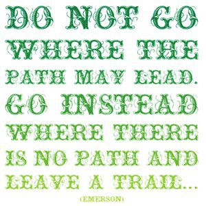 do not go where the path may lead - quote Emerson